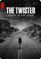 토네이도: 폭풍에 갇히다 The Twister Caught In The Storm (2025)